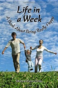 Life in a Week, about Being Really Happy (Hardcover)