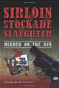 Sirloin Stockade Slaughter: Murder on the Run (Paperback)