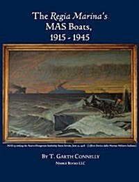 The Regia Marinas Mas Boats, 1915-1945 (Hardcover)