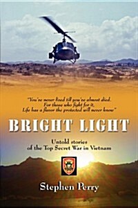Bright Light: Untold Stories of the Top Secret War in Vietnam (Paperback)