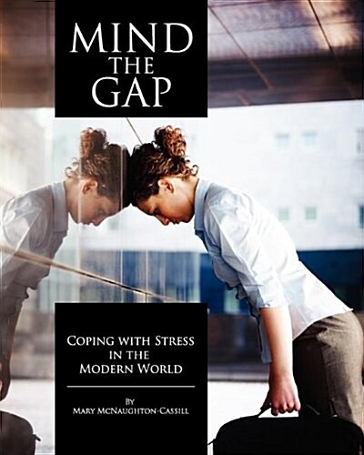 Mind the Gap: Coping with Stress in the Modern World (Paperback)