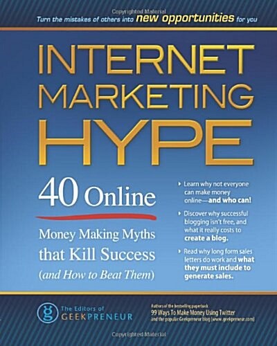Internet Marketing Hype: 40 Online Money Making Myths That Kill Success (and How to Beat Them) (Paperback)