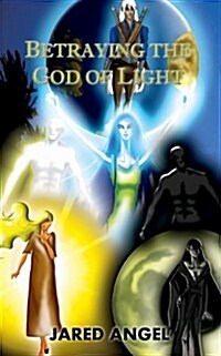 Betraying the God of Light (Paperback)