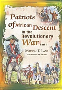 Patriots of African Descent in the Revolutionary War: Part 1 (Hardcover)