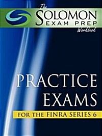 The Solomon Exam Prep Workbook Practice Exams for the Finra Series 6 (Paperback)