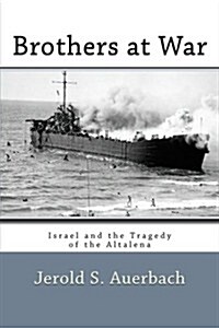 Brothers at War: Israel and the Tragedy of the Altalena (Paperback)