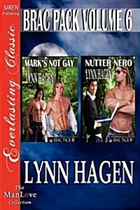 Brac Pack, Volume 6 [Marks Not Gay: Nutter Nero] [The Lynn Hagen Collection] (Siren Publishing Everlasting Classic Manlove) (Paperback)