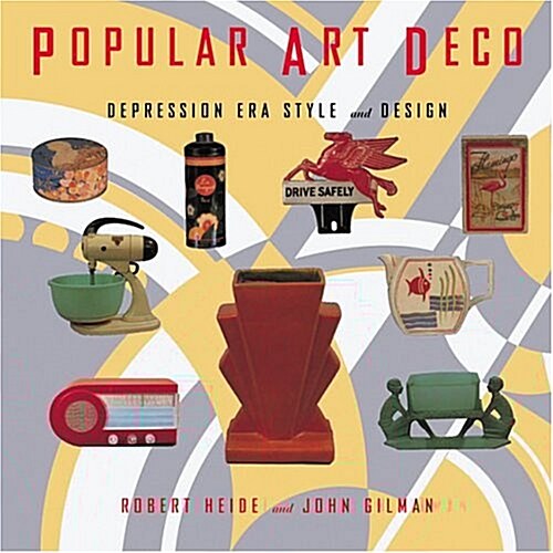 Popular Art Deco: Depression Era Style and Design (Hardcover, First Edition)