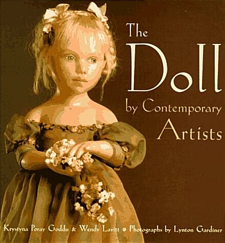 The Art of the Contemporary Doll: By Contemporary Artists (Hardcover)