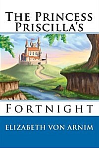 The Princess Priscillas Fortnight (Paperback)