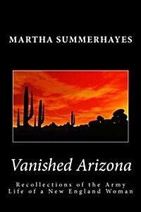 Vanished Arizona: Recollections of the Army Life of a New England Woman (Paperback)