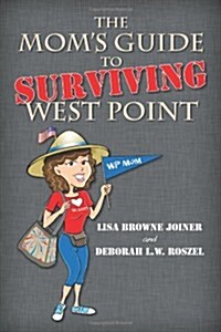 The Moms Guide to Surviving West Point (Paperback)