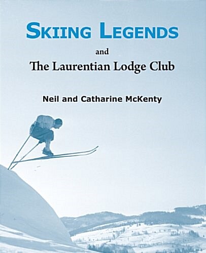 Skiing Legends and the Laurentian Lodge Club (Paperback)