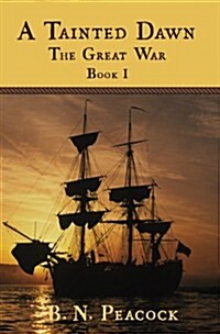 A Tainted Dawn: The Great War (1792-1815) Book I (Paperback)