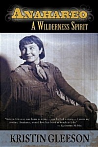 Anahareo: A Wilderness Spirit (Paperback)