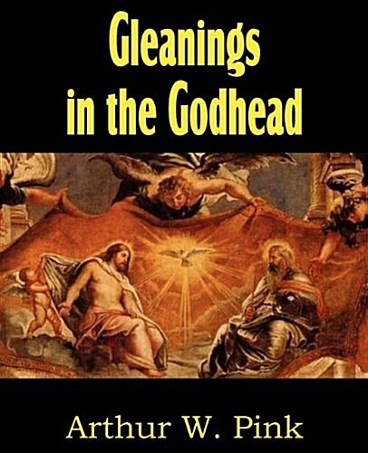 Gleanings in the Godhead (Paperback)