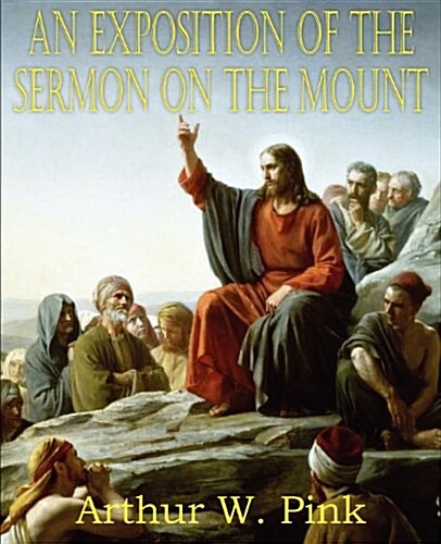 An Exposition of the Sermon on the Mount (Paperback)