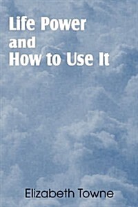 Life Power and How to Use It (Paperback)