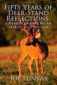 Fifty Years of Deer-Stand Reflections: A Memoir of a Michigan Master Deer Hunter (Paperback)