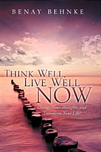 Think Well, Live Well Now (Paperback)