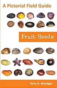 Fruit Seeds: A Pictorial Field Guide (Paperback)