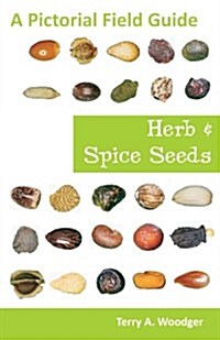 Herb and Spice Seeds: A Pictorial Field Guide (Paperback)