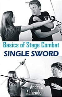 Basics of Stage Combat: Single Sword (Paperback)