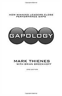 Gapology: How Winning Leaders Close Performance Gaps, 2nd Edition (Paperback)