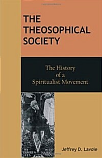 The Theosophical Society: The History of a Spiritualist Movement (Paperback)