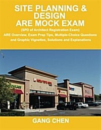 Site Planning & Design Are Mock Exam (SPD of Architect Registration Exam): Are Overview, Exam Prep Tips, Multiple-Choice Questions and Graphic Vignett (Paperback)