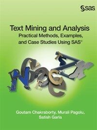 Text mining and analysis : practical methods, examples, and case studies using SAS