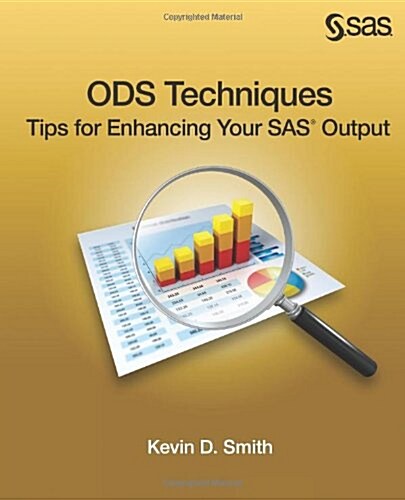 Ods Techniques: Tips for Enhancing Your SAS Output (Paperback)