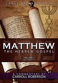 Matthew, the Hebrew Gospel (Volume II, Matthew 9-17) Large Print Edition (Paperback)