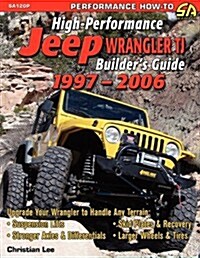 High-Performance Jeep Wrangler Builders Guide 1997-2006 (Paperback)