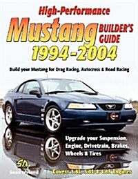 High-Performance Mustang Builders Guide 1994-2004 (Paperback)