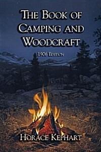 The Book of Camping & Woodcraft: 1906 Edition (Paperback)