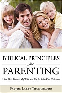 Biblical Principles for Parenting (Paperback)