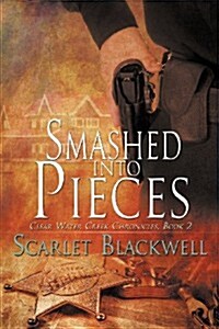 Smashed Into Pieces (Clear Water Creek Chronicles #2) (Paperback)