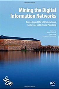 Mining the Digital Information Networks (Paperback)