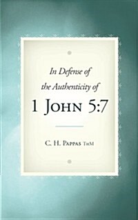 In Defense of the Authenticity of 1 John 5: 7 (Paperback)