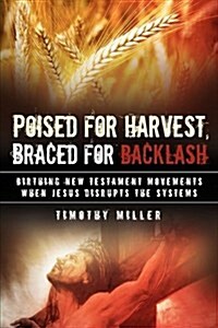 Poised for Harvest, Braced for Backlash (Paperback)