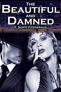 The Beautiful and Damned: F. Scott Fitzgeralds Jazz Age Morality Tale (Paperback)