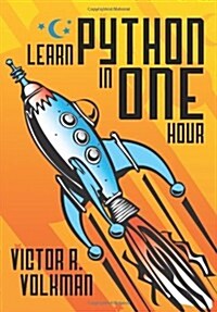 Learn Python in One Hour: Programming by Example, 2nd Edition (Paperback)