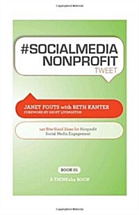 # Socialmedia Nonprofit Tweet Book01: 140 Bite-Sized Ideas for Nonprofit Social Media Engagement (Paperback)