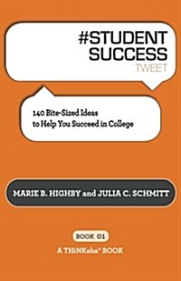 # Student Success Tweet Book01: 140 Bite-Sized Ideas to Help You Succeed in College (Paperback)