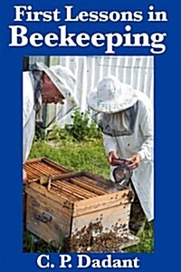 First Lessons in Beekeeping: Complete and Unabridged (Paperback)