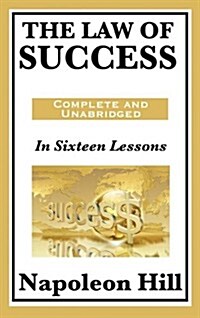 The Law of Success: In Sixteen Lessons: Complete and Unabridged (Paperback)