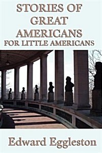 Stories of Great Americans for Little Americans (Paperback)