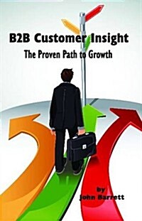 B2B Customer Insight: The Proven Path to Growth (Paperback)