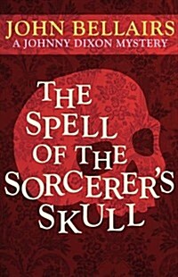 The Spell of the Sorcerers Skull (a Johnny Dixon Mystery: Book Three) (Paperback)